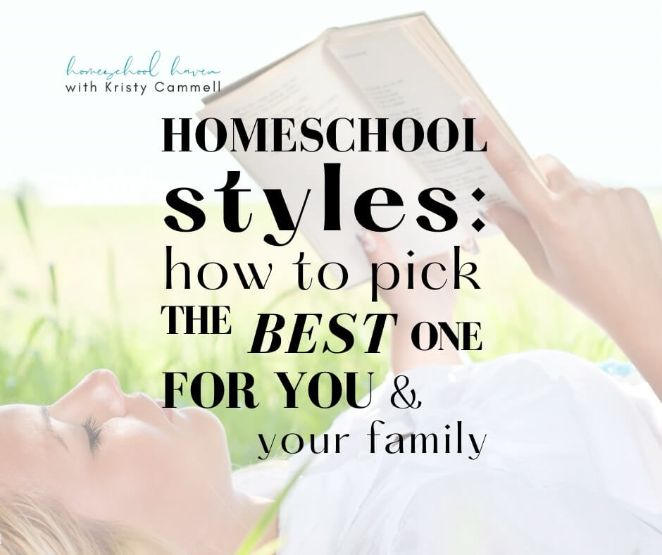 Homeschool styles: how to pick the best one for you - Homeschool Haven