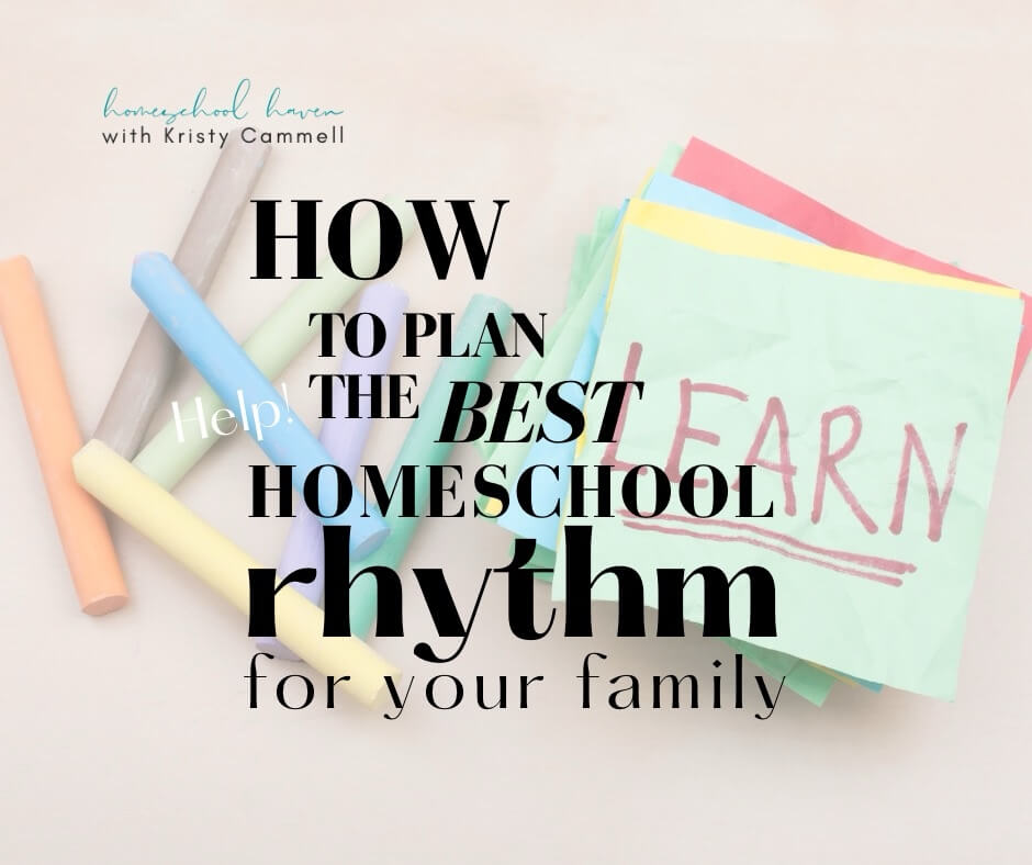 How to plan the best homeschool rhythm for your family - Homeschool Haven